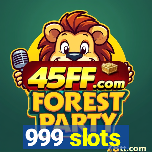 999 slots